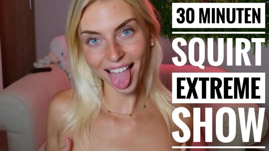 Lia Engel - 30 Minuten SQUIRT EXTREME Show!