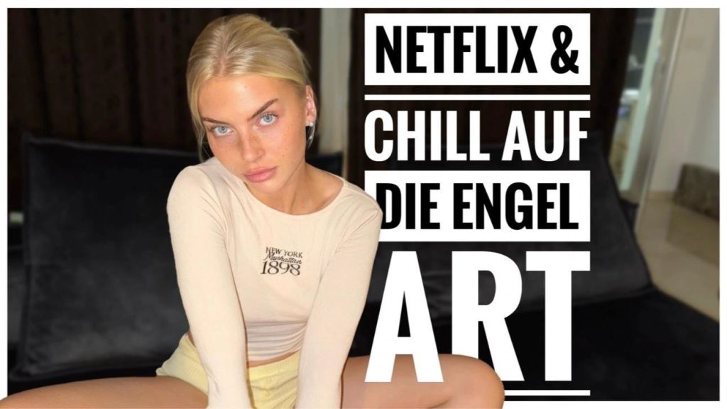 NETFLIX & CHILL! Auf die Engel Art